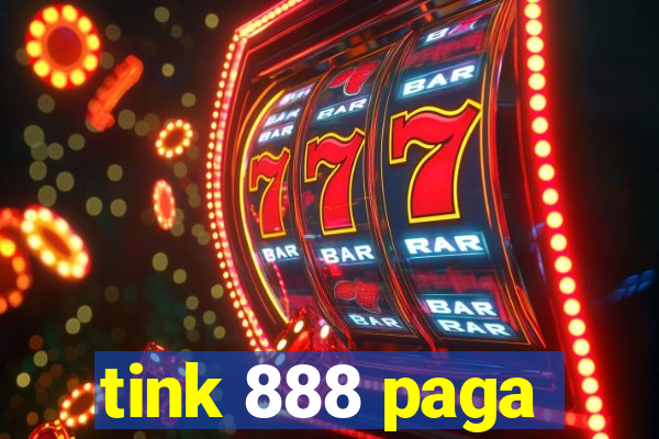 tink 888 paga